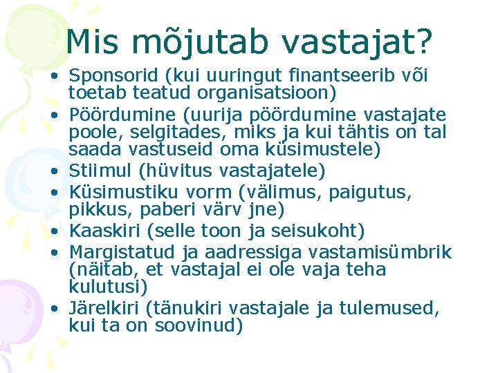 Mis mõjutab vastajat? • Sponsorid (kui uuringut finantseerib või toetab teatud organisatsioon) • Pöördumine