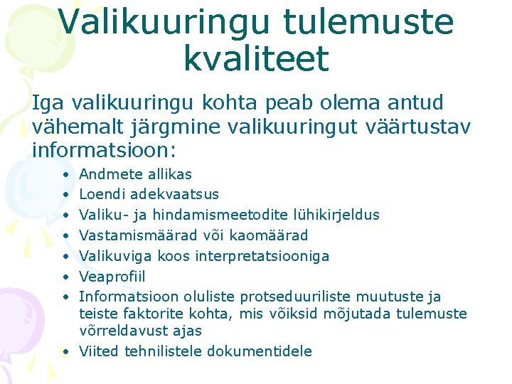 Valikuuringu tulemuste kvaliteet Iga valikuuringu kohta peab olema antud vähemalt järgmine valikuuringut väärtustav informatsioon: