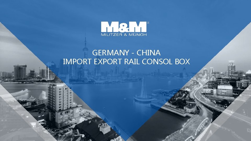 GERMANY - CHINA IMPORT EXPORT RAIL CONSOL BOX 