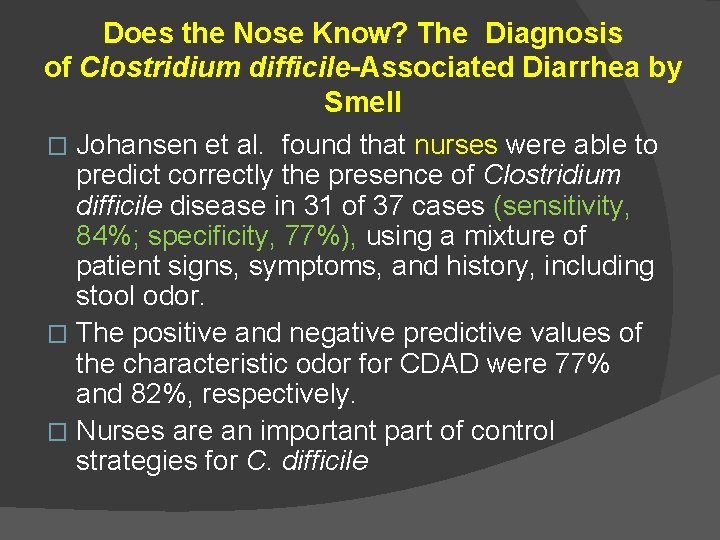 Does the Nose Know? The Diagnosis of Clostridium difficile-Associated Diarrhea by Smell � Johansen