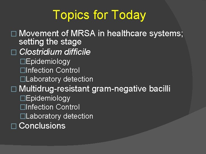 Topics for Today � Movement of MRSA in healthcare systems; setting the stage �