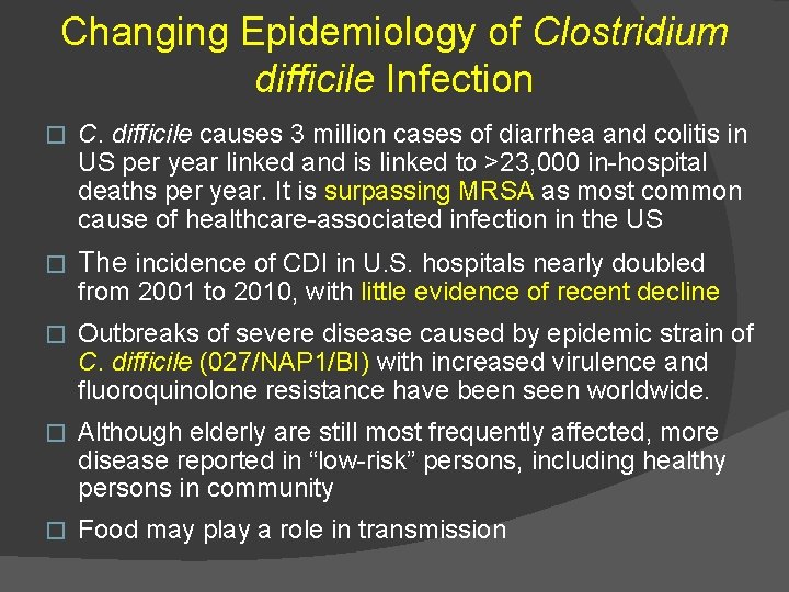 Changing Epidemiology of Clostridium difficile Infection � C. difficile causes 3 million cases of