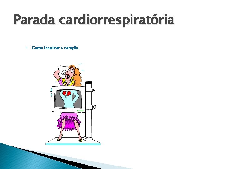 Parada cardiorrespiratória Como localizar o coração 