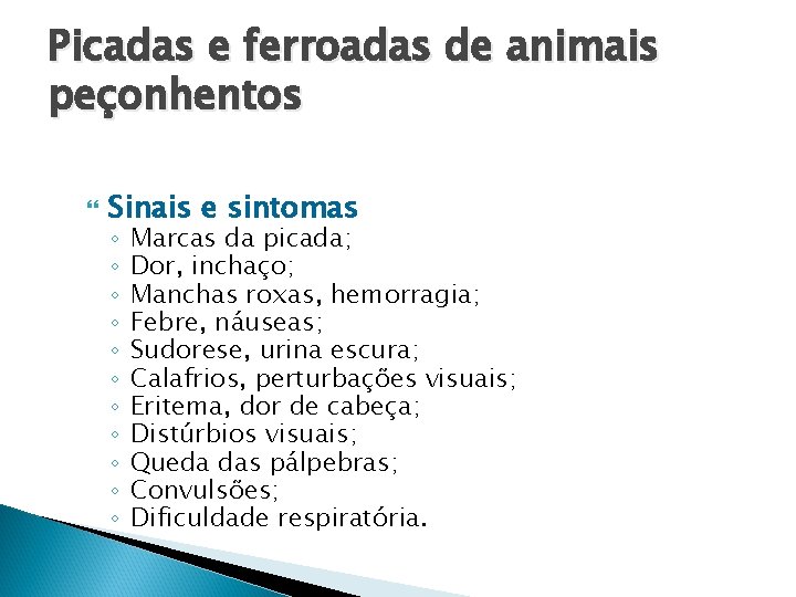 Picadas e ferroadas de animais peçonhentos Sinais e sintomas ◦ ◦ ◦ Marcas da
