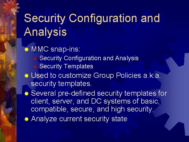 Security Configuration and Analysis ® MMC snap-ins: ® Security Configuration and Analysis ® Security