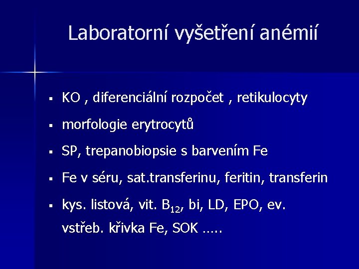 Laboratorní vyšetření anémií § KO , diferenciální rozpočet , retikulocyty § morfologie erytrocytů § Laboratorní vyšetření anémií § KO , diferenciální rozpočet , retikulocyty § morfologie erytrocytů §