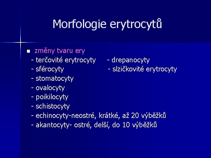 Morfologie erytrocytů n změny tvaru ery - terčovité erytrocyty - drepanocyty - sférocyty - Morfologie erytrocytů n změny tvaru ery - terčovité erytrocyty - drepanocyty - sférocyty -