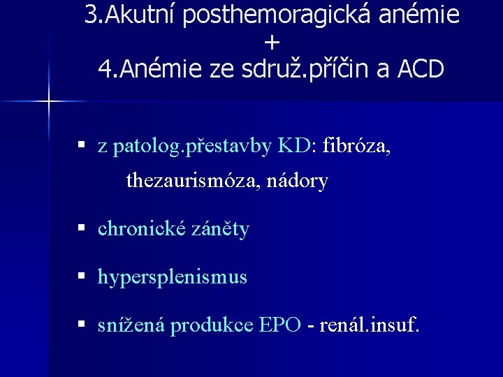 3. Akutní posthemoragická anémie + 4. Anémie ze sdruž. příčin a ACD § z 3. Akutní posthemoragická anémie + 4. Anémie ze sdruž. příčin a ACD § z