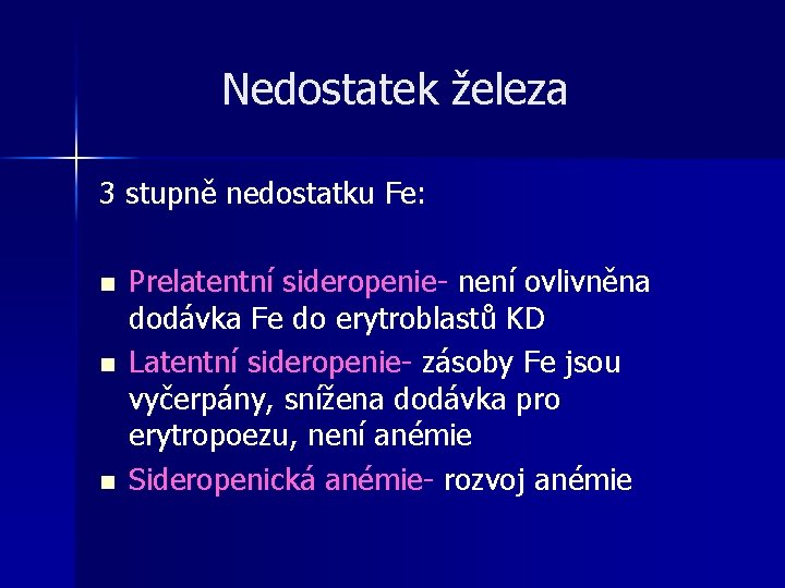 Nedostatek železa 3 stupně nedostatku Fe: n n n Prelatentní sideropenie- není ovlivněna dodávka Nedostatek železa 3 stupně nedostatku Fe: n n n Prelatentní sideropenie- není ovlivněna dodávka