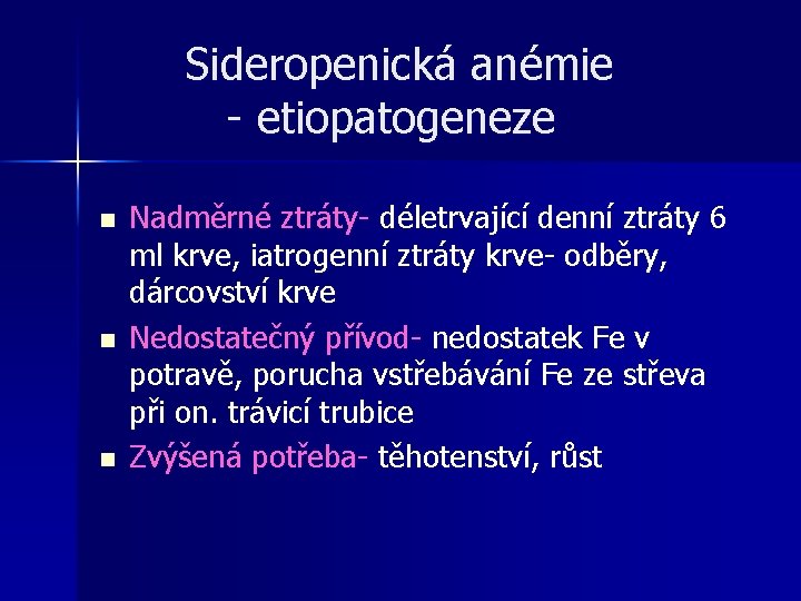 Sideropenická anémie - etiopatogeneze n n n Nadměrné ztráty- déletrvající denní ztráty 6 ml Sideropenická anémie - etiopatogeneze n n n Nadměrné ztráty- déletrvající denní ztráty 6 ml
