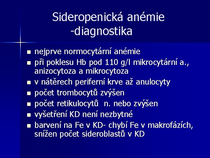 Sideropenická anémie -diagnostika n n n nejprve normocytární anémie při poklesu Hb pod 110 Sideropenická anémie -diagnostika n n n nejprve normocytární anémie při poklesu Hb pod 110