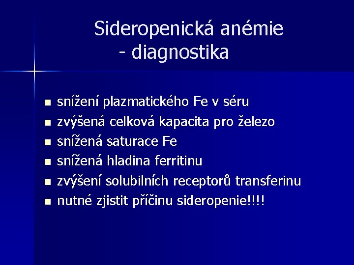 Sideropenická anémie - diagnostika n n n snížení plazmatického Fe v séru zvýšená celková Sideropenická anémie - diagnostika n n n snížení plazmatického Fe v séru zvýšená celková
