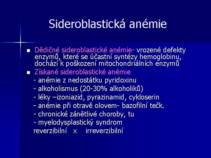 Sideroblastická anémie n n Dědičné sideroblastické anémie- vrozené defekty enzymů, které se účastní syntézy Sideroblastická anémie n n Dědičné sideroblastické anémie- vrozené defekty enzymů, které se účastní syntézy