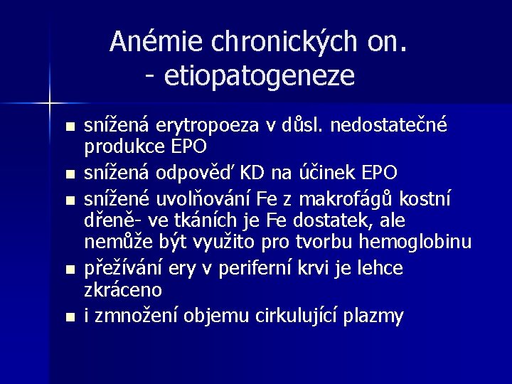 Anémie chronických on. - etiopatogeneze n n n snížená erytropoeza v důsl. nedostatečné produkce Anémie chronických on. - etiopatogeneze n n n snížená erytropoeza v důsl. nedostatečné produkce