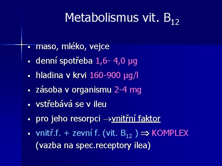 Metabolismus vit. B 12 § maso, mléko, vejce § denní spotřeba 1, 6 - Metabolismus vit. B 12 § maso, mléko, vejce § denní spotřeba 1, 6 -
