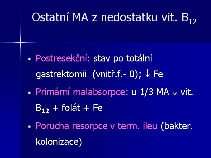 Ostatní MA z nedostatku vit. B 12 § Postresekční: stav po totální gastrektomii (vnitř. Ostatní MA z nedostatku vit. B 12 § Postresekční: stav po totální gastrektomii (vnitř.