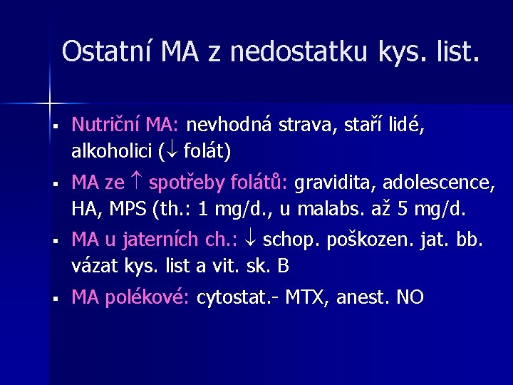 Ostatní MA z nedostatku kys. list. § § Nutriční MA: nevhodná strava, staří lidé, Ostatní MA z nedostatku kys. list. § § Nutriční MA: nevhodná strava, staří lidé,