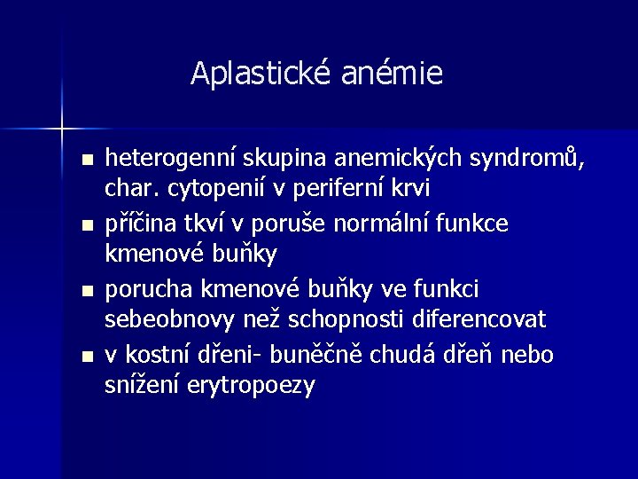 Aplastické anémie n n heterogenní skupina anemických syndromů, char. cytopenií v periferní krvi příčina Aplastické anémie n n heterogenní skupina anemických syndromů, char. cytopenií v periferní krvi příčina