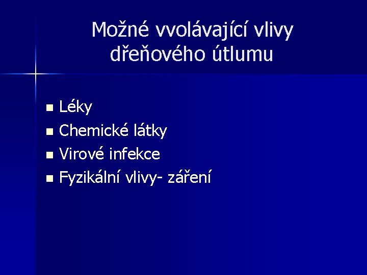 Možné vvolávající vlivy dřeňového útlumu Léky n Chemické látky n Virové infekce n Fyzikální Možné vvolávající vlivy dřeňového útlumu Léky n Chemické látky n Virové infekce n Fyzikální