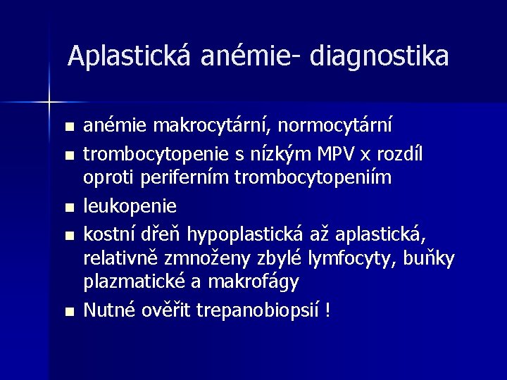 Aplastická anémie- diagnostika n n n anémie makrocytární, normocytární trombocytopenie s nízkým MPV x Aplastická anémie- diagnostika n n n anémie makrocytární, normocytární trombocytopenie s nízkým MPV x