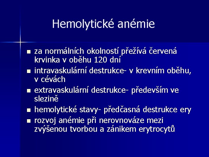 Hemolytické anémie n n n za normálních okolností přežívá červená krvinka v oběhu 120 Hemolytické anémie n n n za normálních okolností přežívá červená krvinka v oběhu 120