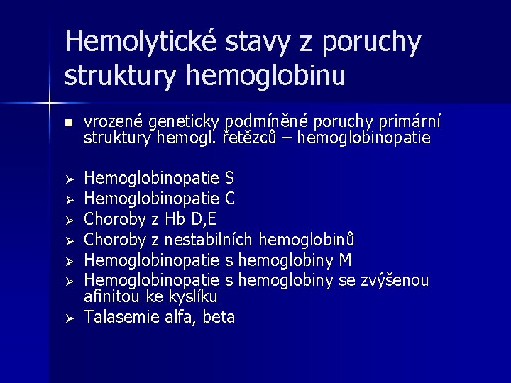Hemolytické stavy z poruchy struktury hemoglobinu n vrozené geneticky podmíněné poruchy primární struktury hemogl. Hemolytické stavy z poruchy struktury hemoglobinu n vrozené geneticky podmíněné poruchy primární struktury hemogl.
