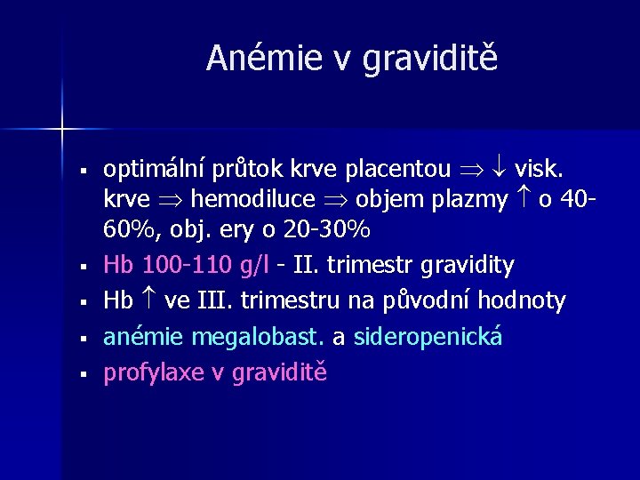 Anémie v graviditě § § § optimální průtok krve placentou visk. krve hemodiluce objem Anémie v graviditě § § § optimální průtok krve placentou visk. krve hemodiluce objem