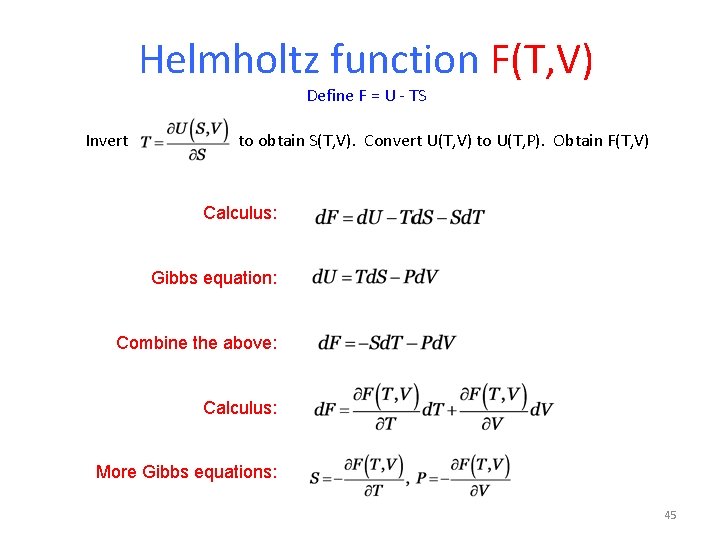 Helmholtz function F(T, V) Define F = U - TS Invert to obtain S(T,