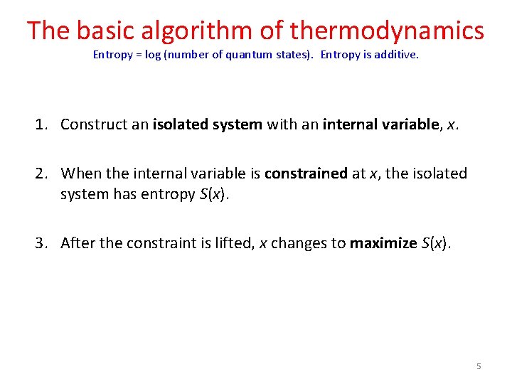 The basic algorithm of thermodynamics Entropy = log (number of quantum states). Entropy is