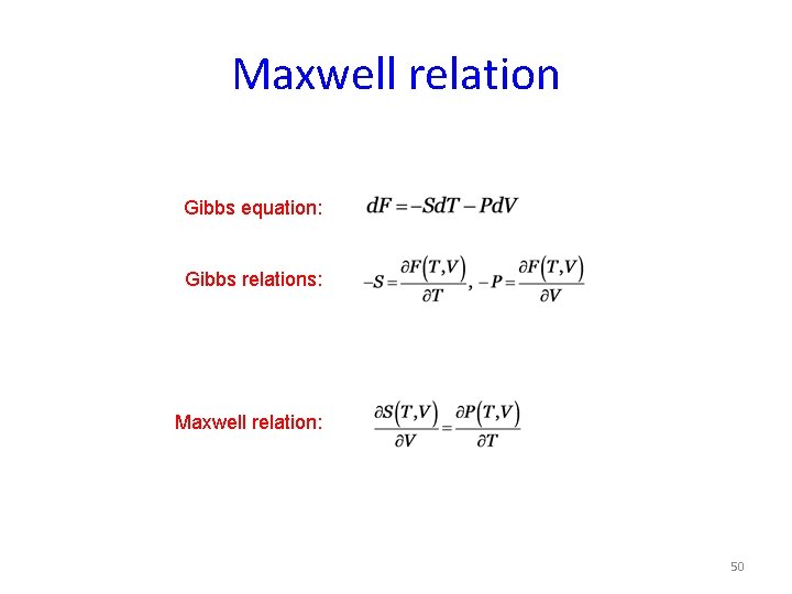 Maxwell relation Gibbs equation: Gibbs relations: Maxwell relation: 50 
