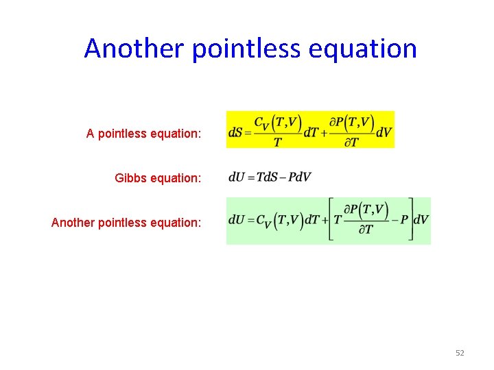 Another pointless equation A pointless equation: Gibbs equation: Another pointless equation: 52 