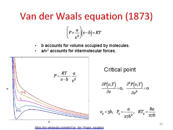 Van der Waals equation (1873) • • b accounts for volume occupied by molecules.