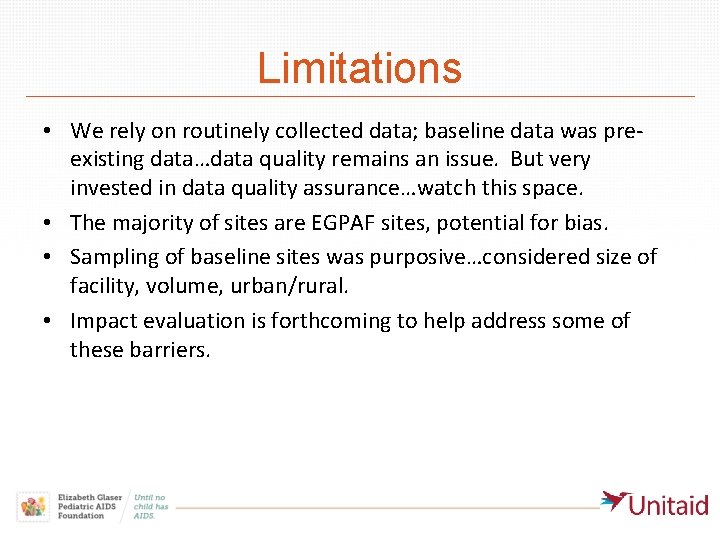 Limitations • We rely on routinely collected data; baseline data was preexisting data…data quality