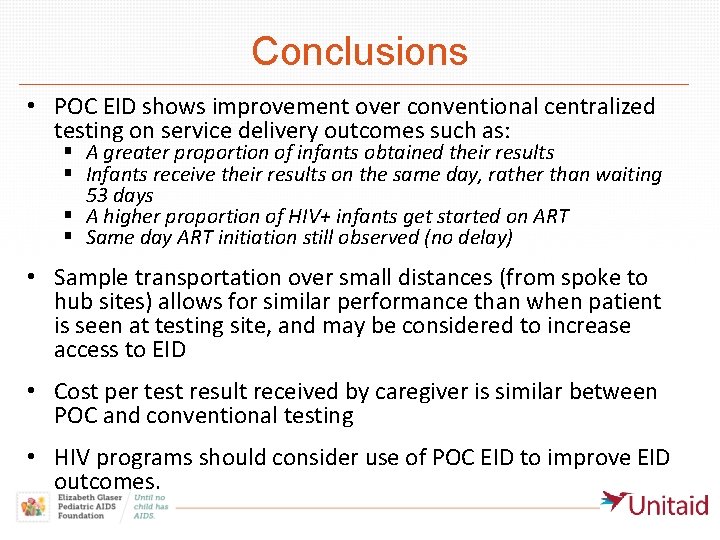 Conclusions • POC EID shows improvement over conventional centralized testing on service delivery outcomes