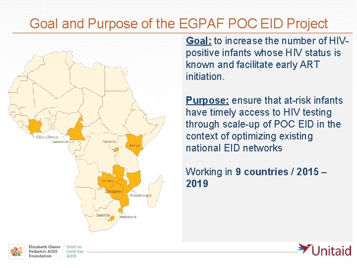 Goal and Purpose of the EGPAF POC EID Project Goal: to increase the number