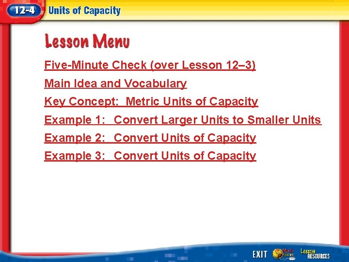 Five-Minute Check (over Lesson 12– 3) Main Idea and Vocabulary Key Concept: Metric Units