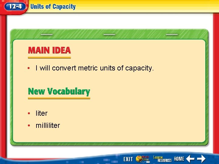  • I will convert metric units of capacity. • liter • milliliter 