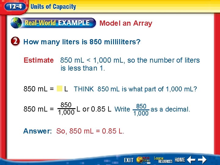 Model an Array How many liters is 850 milliliters? Estimate 850 m. L <
