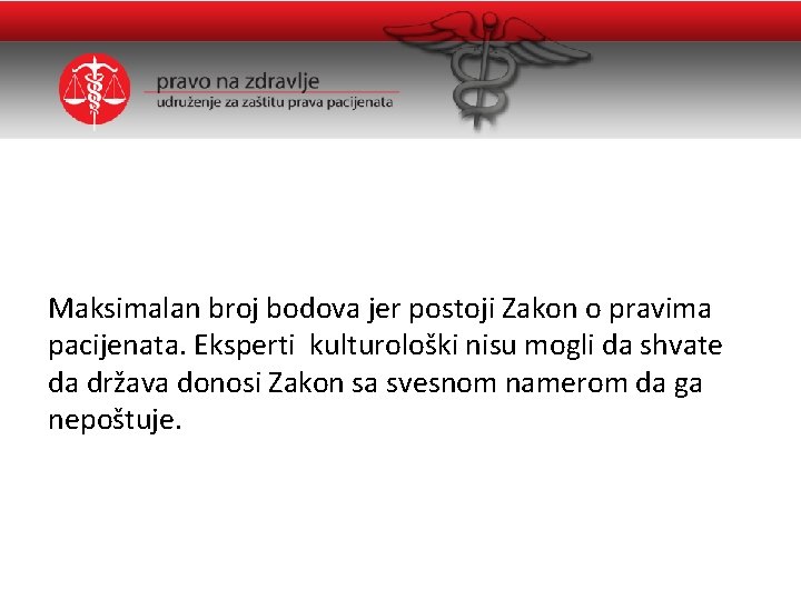 Maksimalan broj bodova jer postoji Zakon o pravima pacijenata. Eksperti kulturološki nisu mogli da