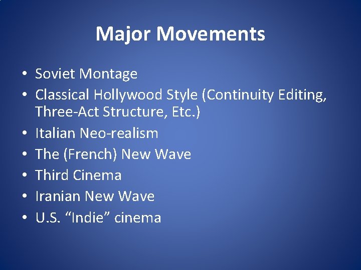 Major Movements • Soviet Montage • Classical Hollywood Style (Continuity Editing, Three-Act Structure, Etc.