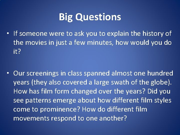 Big Questions • If someone were to ask you to explain the history of