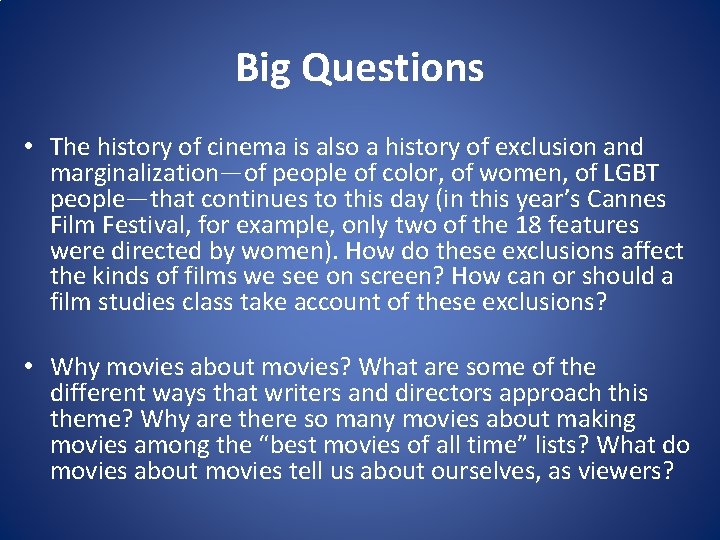 Big Questions • The history of cinema is also a history of exclusion and