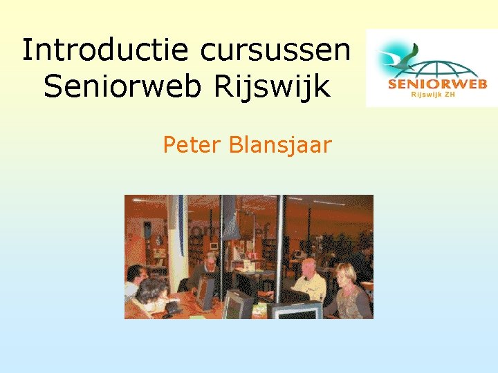 Introductie cursussen Seniorweb Rijswijk Peter Blansjaar 