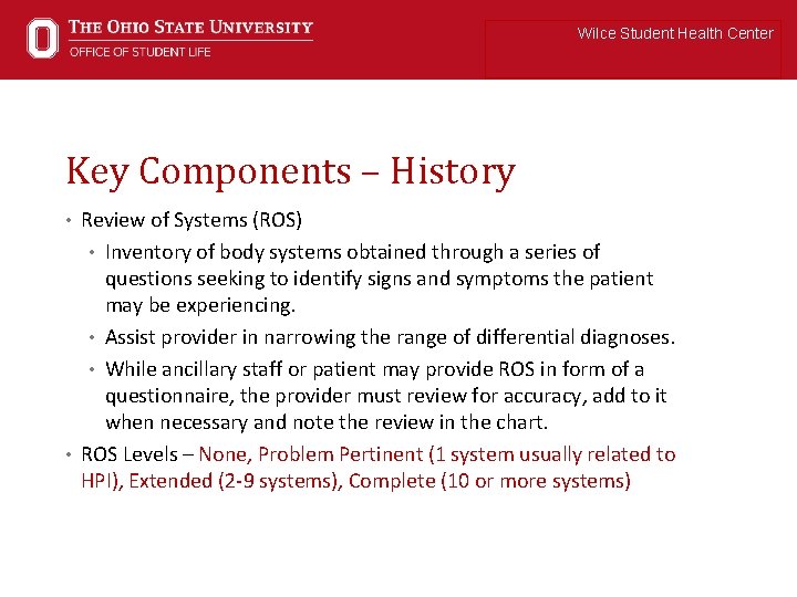 Wilce Student Health Center Key Components – History • Review of Systems (ROS) •