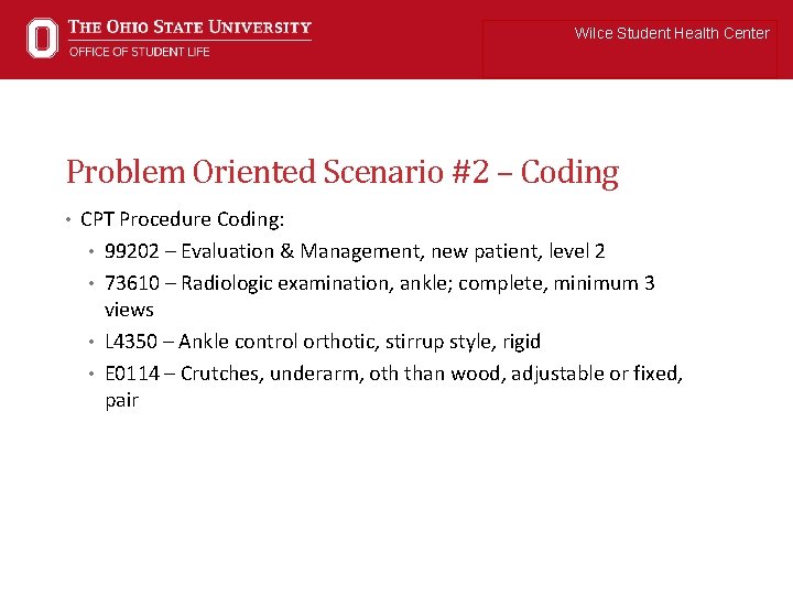 Wilce Student Health Center Problem Oriented Scenario #2 – Coding • CPT Procedure Coding: