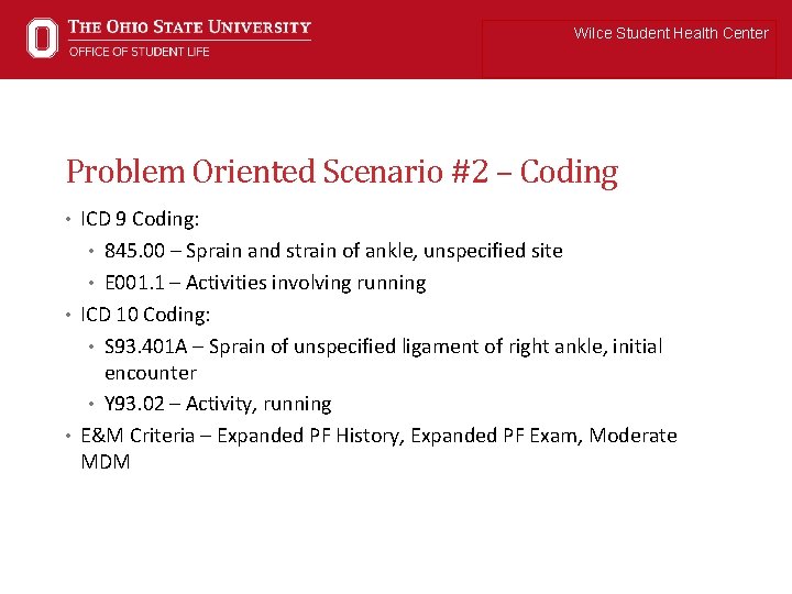 Wilce Student Health Center Problem Oriented Scenario #2 – Coding • ICD 9 Coding: