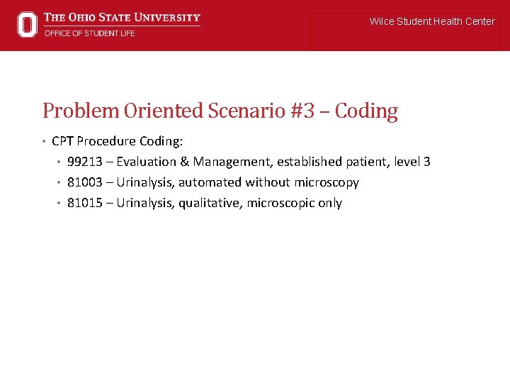 Wilce Student Health Center Problem Oriented Scenario #3 – Coding • CPT Procedure Coding: