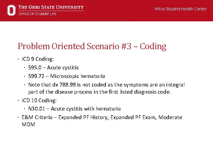 Wilce Student Health Center Problem Oriented Scenario #3 – Coding • ICD 9 Coding: