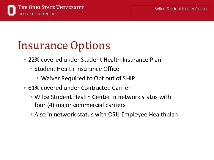 Wilce Student Health Center Insurance Options • 22% covered under Student Health Insurance Plan