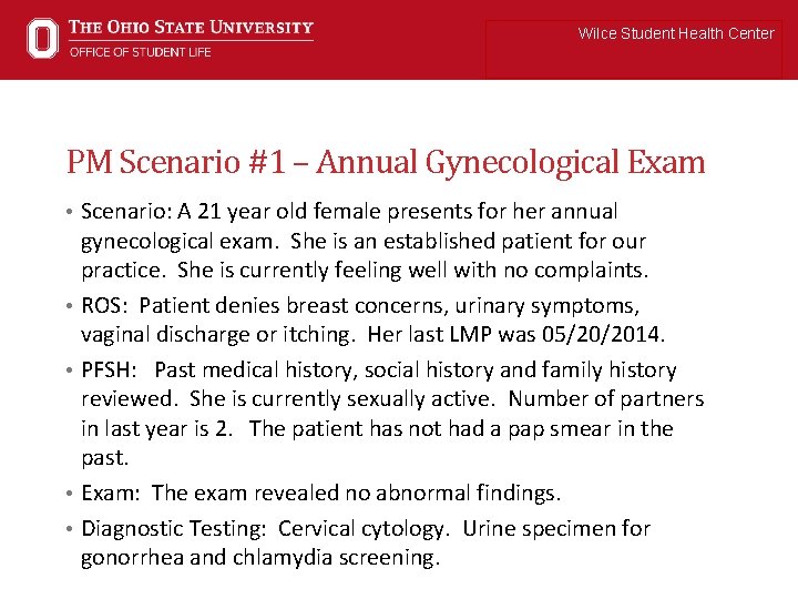 Wilce Student Health Center PM Scenario #1 – Annual Gynecological Exam • Scenario: A